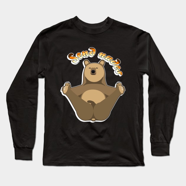 Send Nudes - Naughty Bear Long Sleeve T-Shirt by ArtDiggs